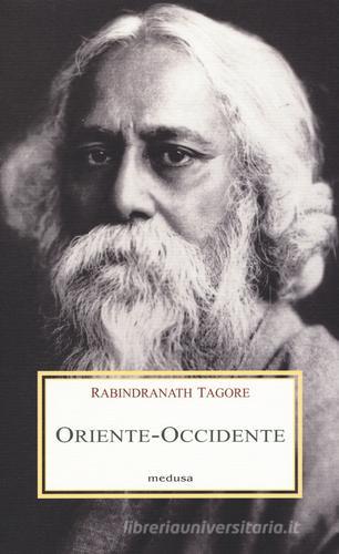 Oriente-Occidente di Rabindranath Tagore edito da Medusa Edizioni