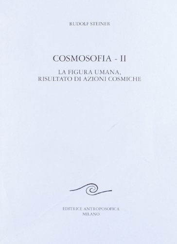 Cosmosofia vol.2 di Rudolf Steiner edito da Editrice Antroposofica