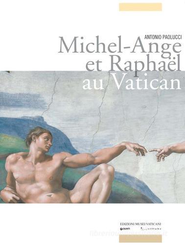 Michel-Ange et Raphael au Vatican. Ediz. illustrata di Antonio Paolucci edito da Edizioni Musei Vaticani