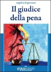 Il giudice della pena di Angelica Di Giovanni edito da Graus Edizioni