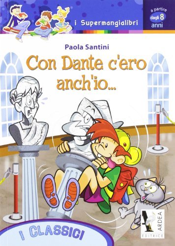 Con Dante c'ero anch'io.... di Paola Santini edito da Ardea