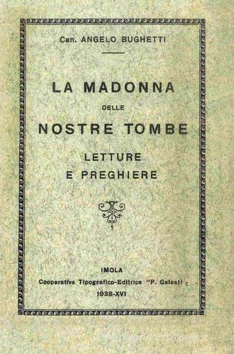 La Madonna delle nostre tombe. Letture e preghiere (rist. anast. 1938) di Angelo Bughetti edito da Editrice Il Nuovo Diario Messaggero