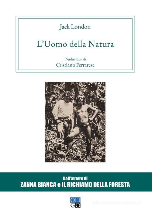 L' uomo della natura di Jack London edito da Oligo