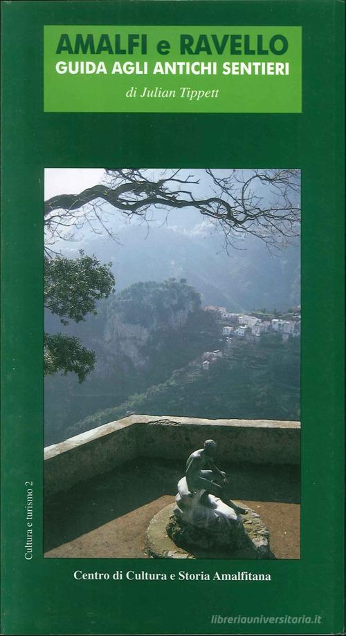 Amalfi e Ravello. Guida agli antichi sentieri di Julian Tippett edito da Centro di Cultura e Storia Amalfitana