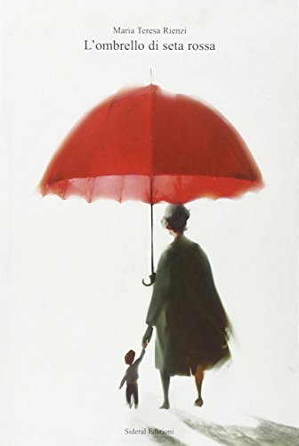 L' ombrello di seta rossa di M. Teresa Rienzi edito da Sideral