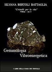 Gemmologia vibroenergetica. Fondamenti di cristalloterapia vibroenergetica di Silvana Bertoli Battaglia edito da Youcanprint