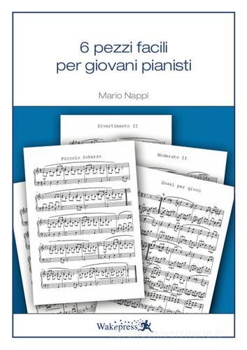 6 pezzi facili per giovani pianisti di Mario Nappi edito da Wakepress