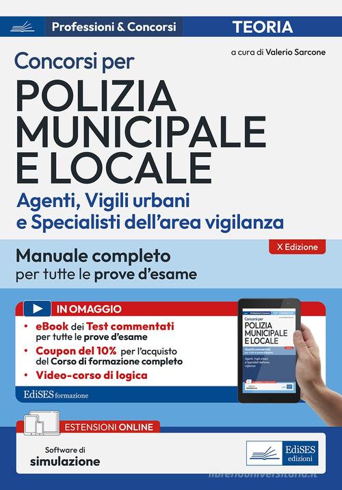 Concorsi per Polizia Municipale e locale (agenti, vigili urbani e specialisti dell'area vigilanza). Manuale completo per tutte le prove d'esame. Con software di simu edito da Edises professioni & concorsi