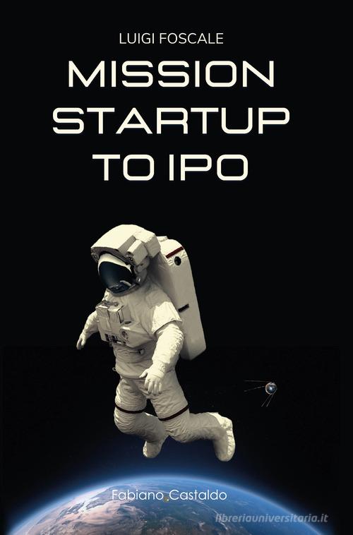 Mission startup to IPO di Luigi Foscale edito da Fabiano&Castaldo Editore