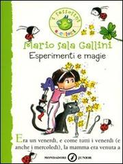 Esperimenti e magie. Ediz. illustrata di Mario Sala Gallini edito da Mondadori
