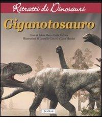 Gigantosauro. Ritratti di dinosauri. Ediz. illustrata di Fabio Marco Dalla Vecchia edito da Jaca Book