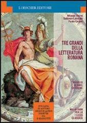 Tre grandi della letteratura romana: Virgilio, Cesare, Cicerone. Per la 1ª classe del Liceo classico di Alfonso Traina, Settimio Lanciotti, Paolo Cugusi edito da Loescher