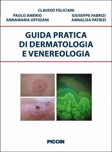 Guida pratica di dermatologia e venereologia di Claudio Feliciani edito da Piccin-Nuova Libraria