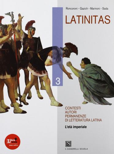 Latinitas. Per i Licei e gli Ist. magistrali. Con espansione online vol.3 di Angelo Roncoroni, R. Gazich, E. Marinoni edito da Carlo Signorelli Editore