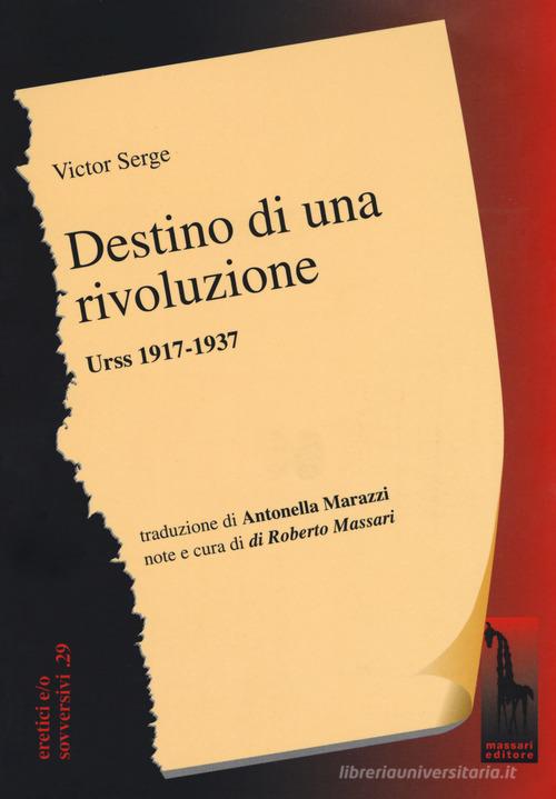 Destino di una rivoluzione. Urss 1917-1937 di Victor Serge edito da Massari Editore