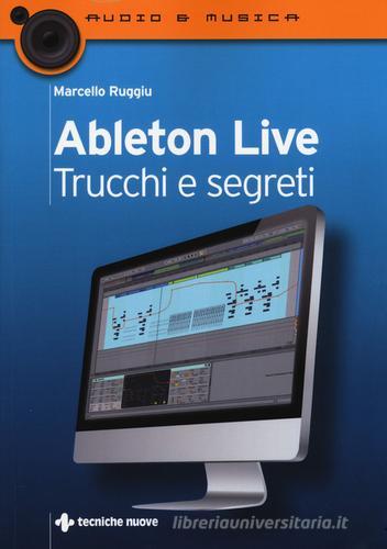 Ableton live. Trucchi e segreti di Marcello Ruggiu edito da Tecniche Nuove