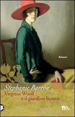 Virginia Woolf e il giardino bianco di Stephanie Barron edito da TEA