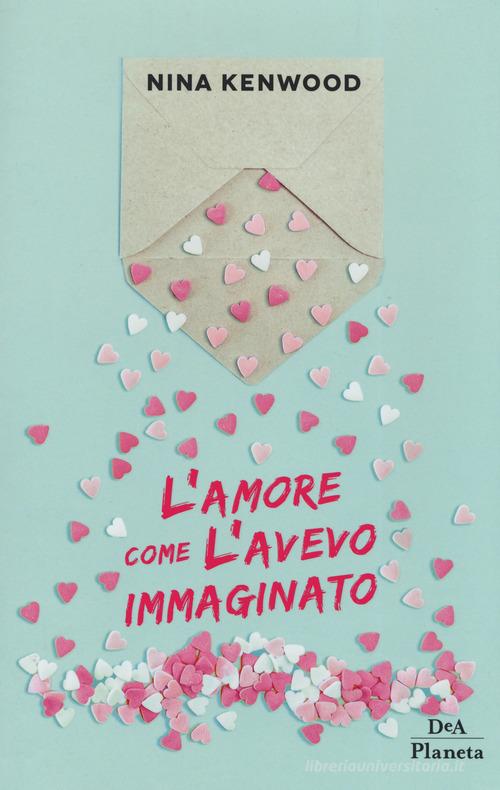 Libro L'amore come l'avevo immaginato di Nina Kenwood di DeA Planeta Libri