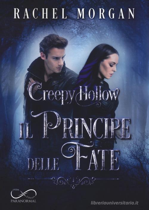 Il principe delle fate. Creepy Hollow vol.2 di Rachel Morgan edito da Hope
