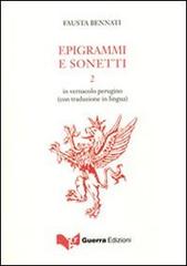 Epigrammi e sonetti in vernacolo perugino (con traduzione in lingua) 2 vol.2 di Fausta Bennati edito da Guerra Edizioni