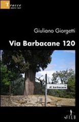 Via Barbacane 120 di Giuliano Giorgetti edito da Gruppo Albatros Il Filo