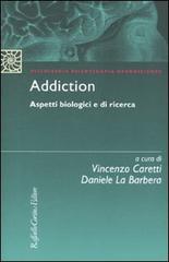 Addiction. Aspetti biologici e di ricerca edito da Raffaello Cortina Editore