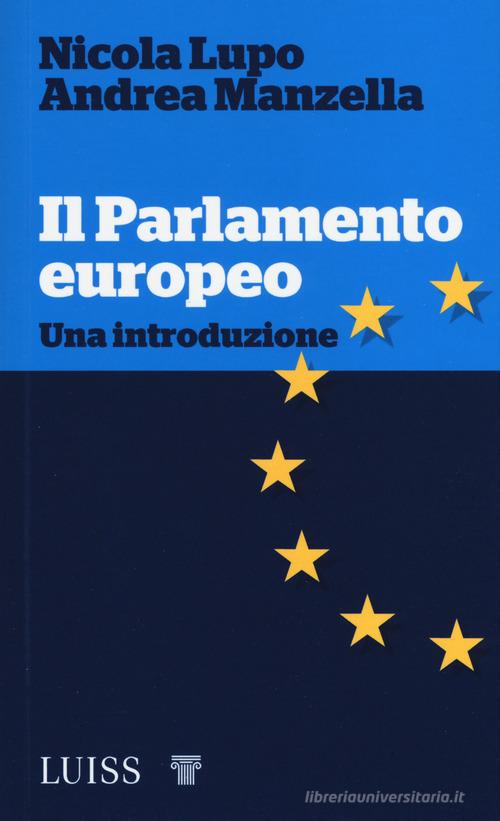 Il parlamento europeo. Una introduzione di Nicola Lupo, Andrea Manzella edito da Luiss University Press