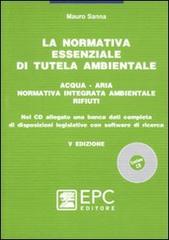 La normativa essenziale di tutela ambientale. Acqua, aria, normativa integrata ambientale, rifiuti di Mauro Sanna edito da EPC