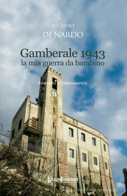 Gamberale 1943 di Eugenio Di Nardo edito da LuoghInteriori