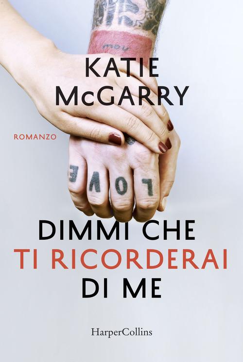 Dimmi che ti ricorderai di me di Katie McGarry edito da HarperCollins Italia