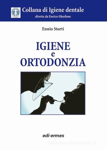 Igiene e ortodonzia di Ennio Storti edito da Edi. Ermes
