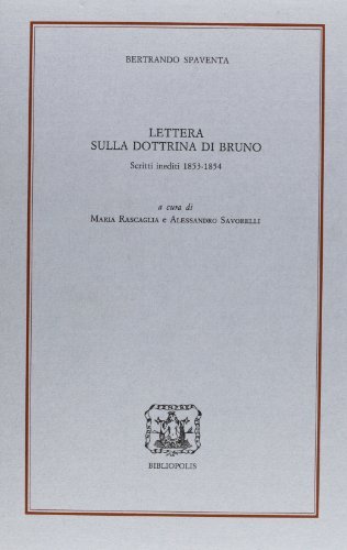 Lettera sulla dottrina di Bruno. Scritti inediti 1853-54 di Bertrando Spaventa edito da Bibliopolis