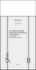 La famiglia come questione pastorale e teologica. Le strategie delle chiese europee di Matteo Martino edito da Glossa