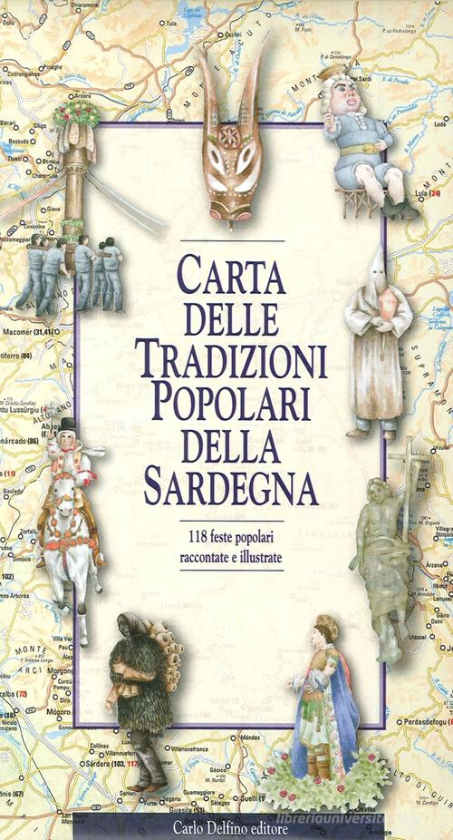 Carta delle tradizioni popolari della Sardegna. 118 feste popolari raccontate e illustrate edito da Carlo Delfino Editore
