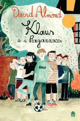 Klaus e i ragazzacci di David Almond edito da Sinnos