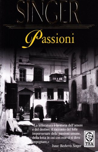 Passioni di Isaac Bashevis Singer edito da TEA