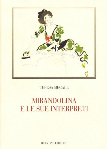 Mirandolina e le sue interpreti di Teresa Megale edito da Bulzoni
