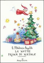 La notte prima di Natale. Racconti di Giuseppe D'Ambrosio Angelillo edito da Acquaviva