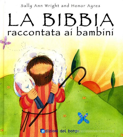 La Bibbia raccontata ai bambini. Ediz. illustrata edito da Edizioni del Borgo