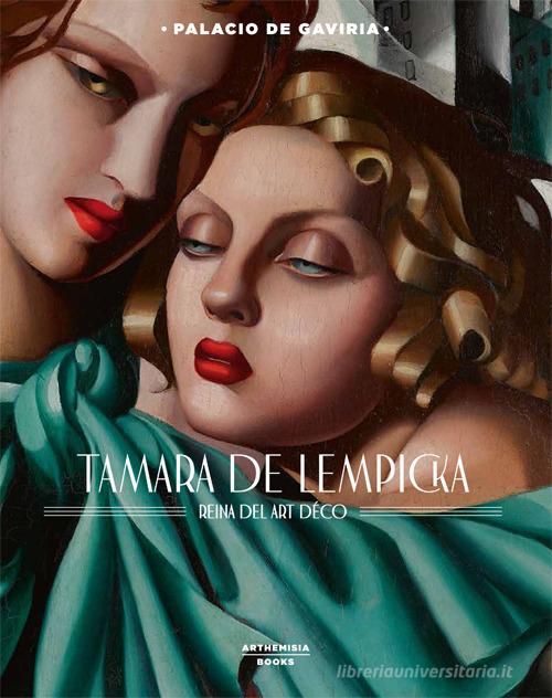Tamara de Lempicka. Reina del art déco. Catalogo della mostra (Madrid, 5 ottobre 2018-24 febbraio 2019). Ediz. illustrata edito da Arthemisia Books