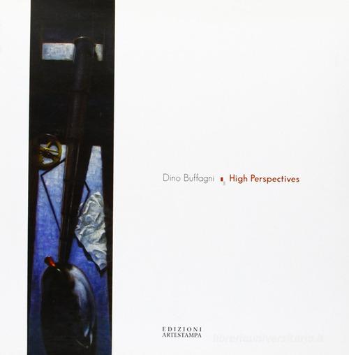 High perspectives. Ediz. italiana e inglese di Dino Buffagni edito da Edizioni Artestampa