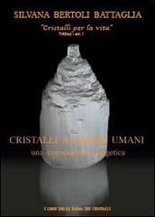 Cristalli & esseri umani. Una connessione energetica di Silvana Bertoli Battaglia edito da Youcanprint