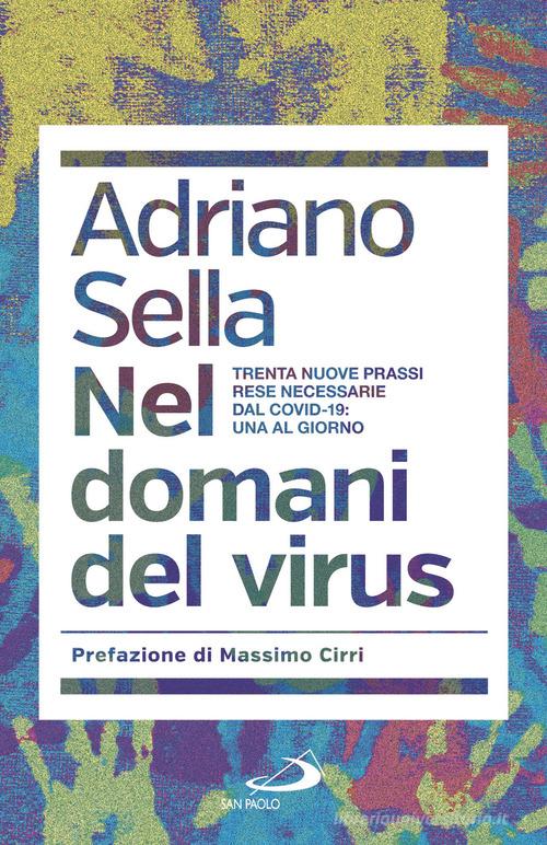 Nel domani del virus. Trenta nuove prassi rese necessarie dal Covid-19: una al giorno di Adriano Sella edito da San Paolo Edizioni