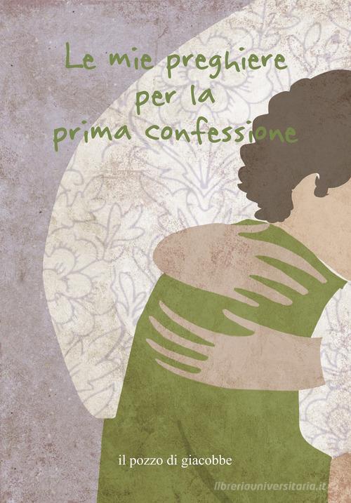Le mie preghiere per la prima confessione. Ediz. illustrata di Francesca Fabris edito da Il Pozzo di Giacobbe