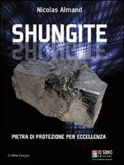 Shungite pietra di protezione per eccellenza di Nicolas Almand edito da Io Sono Edizioni