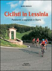 Ciclisti in Lessinia. Pedalando e sognando in libertà di Aldo Ridolfi edito da Editrice La Grafica