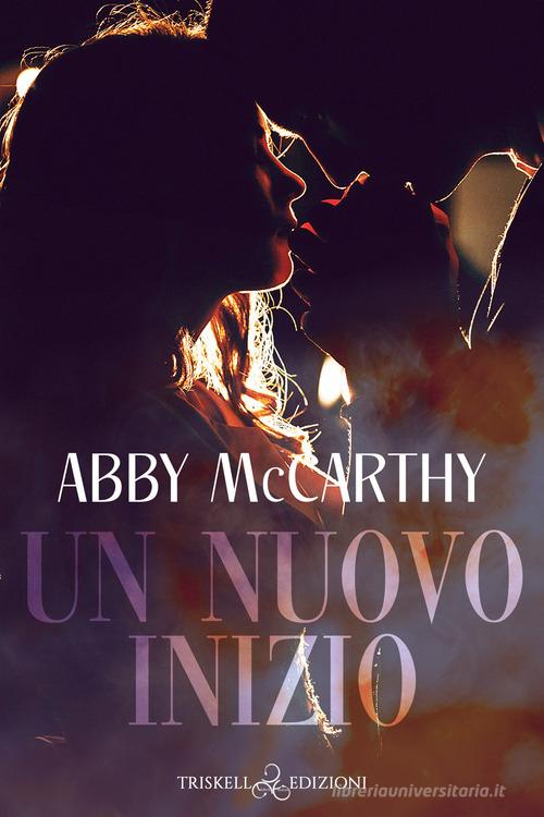 Un nuovo inizio di Abby McCarthy edito da Triskell Edizioni