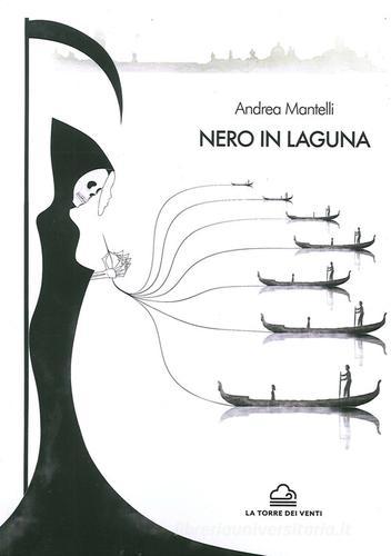 Nero in laguna di Andrea Mantelli edito da La Torre dei Venti