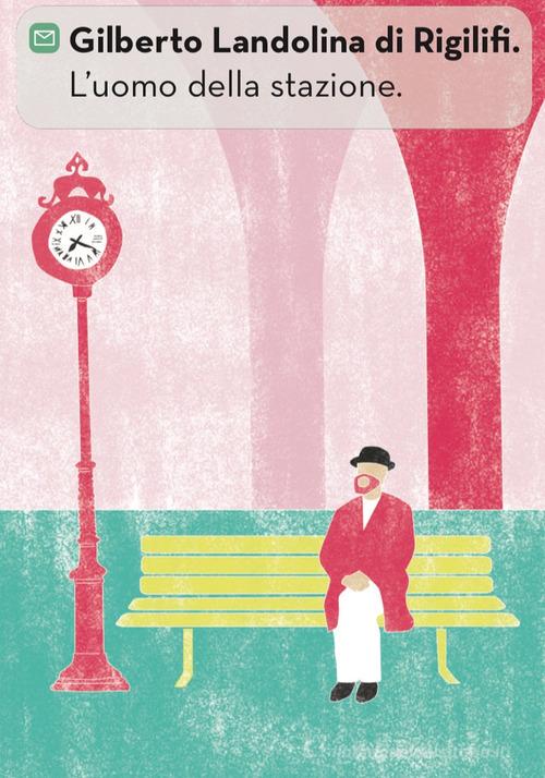Libro L'uomo della stazione di Gilberto Landolina di Rigilifi di Giacovelli Editore