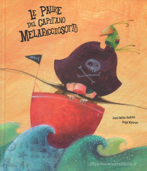 Le paure del capitano Melafacciosotto. Ediz. a colori di José Carlos Andrés edito da Nube Ocho